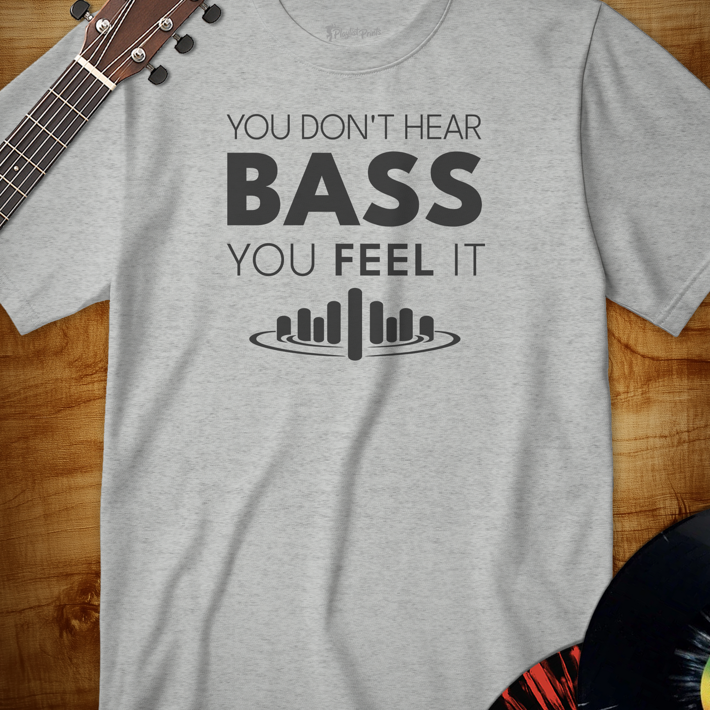 You Don't Hear Bass Tee