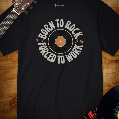 Born to Rock Forced to Work Tee