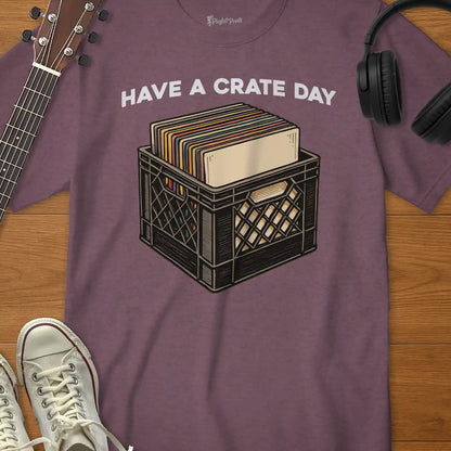 Have a Crate Day Tee