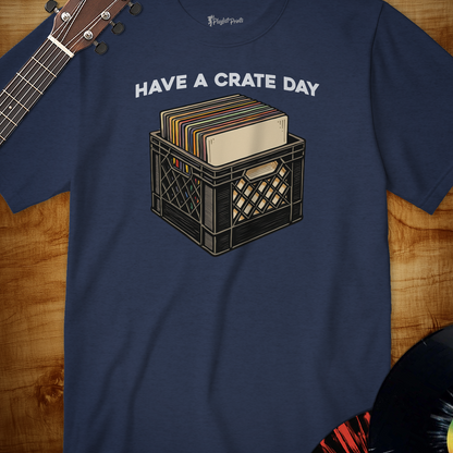 Have a Crate Day Tee