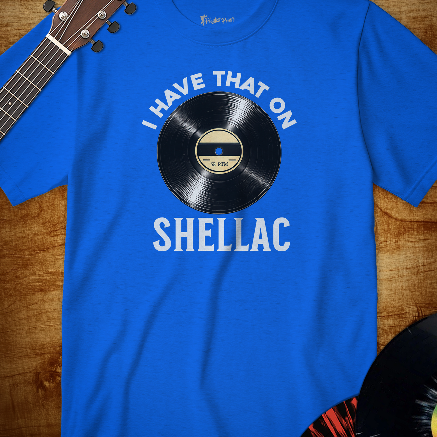 I Have That on Shellac Tee