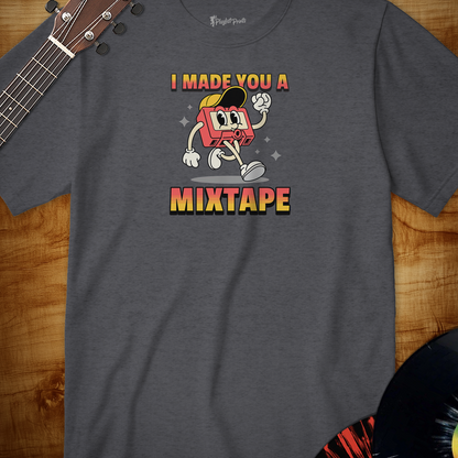 I Made You A Mixtape Tee