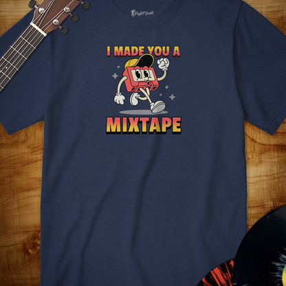 I Made You A Mixtape Tee