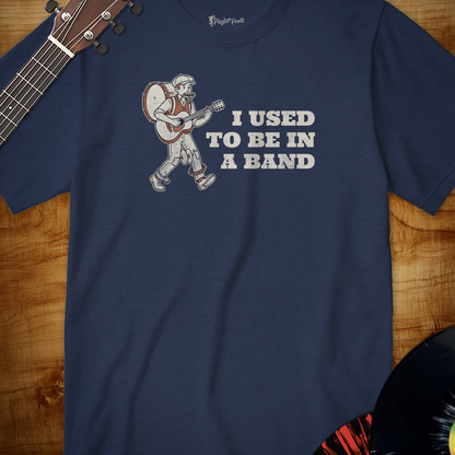 I Used to Be in a Band Tee