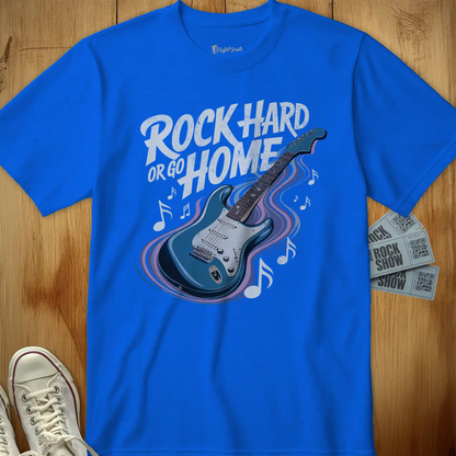 Rock Hard or Go Home Tee