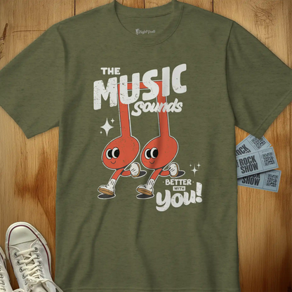 The Music Sounds Better With You Tee