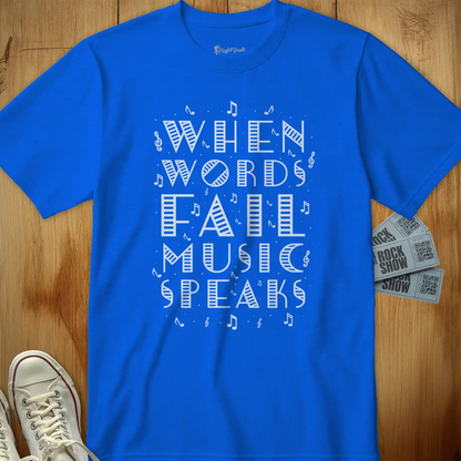 When Words Fail Music Speaks Tee