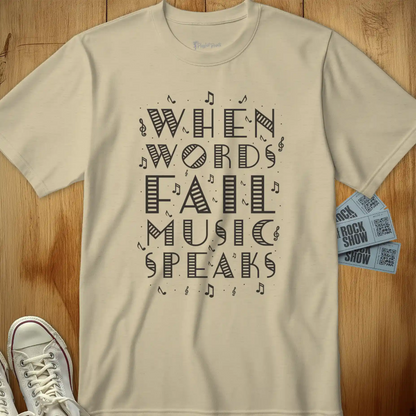 When Words Fail Music Speaks Tee