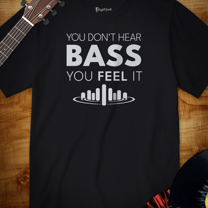 You Don't Hear Bass Tee